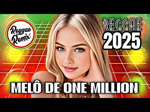 REGGAE INTERNACIONAL 2025 || MELÔ DE ONE MILLION || @canalreggaeremix1.0 REGGAE REMIX 2025