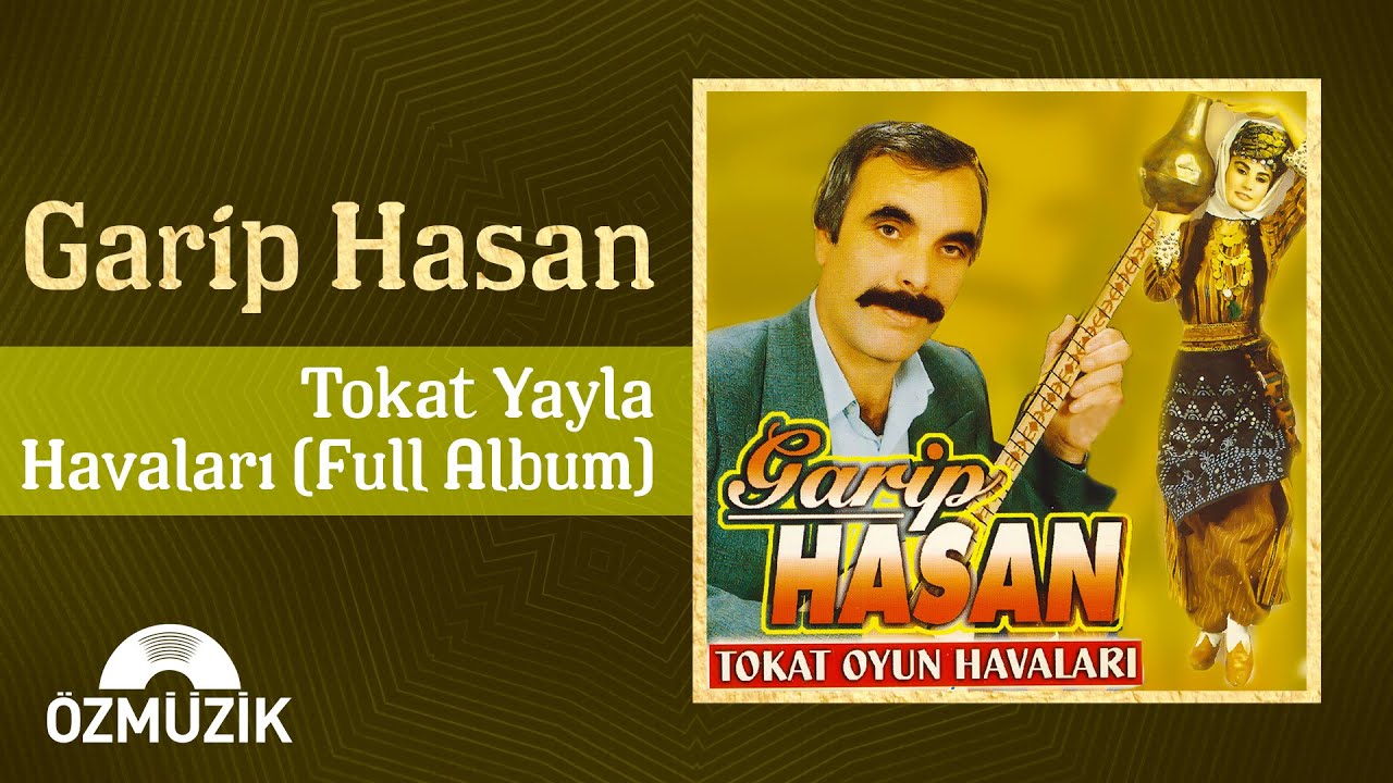 Garip Hasan - Tokat Yayla Havaları (Full Album)