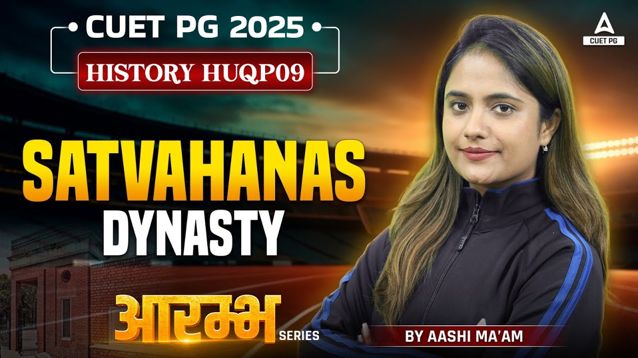 Satvahanas Dynasty for CUET PG History 2025 | By Aashi Ma'am