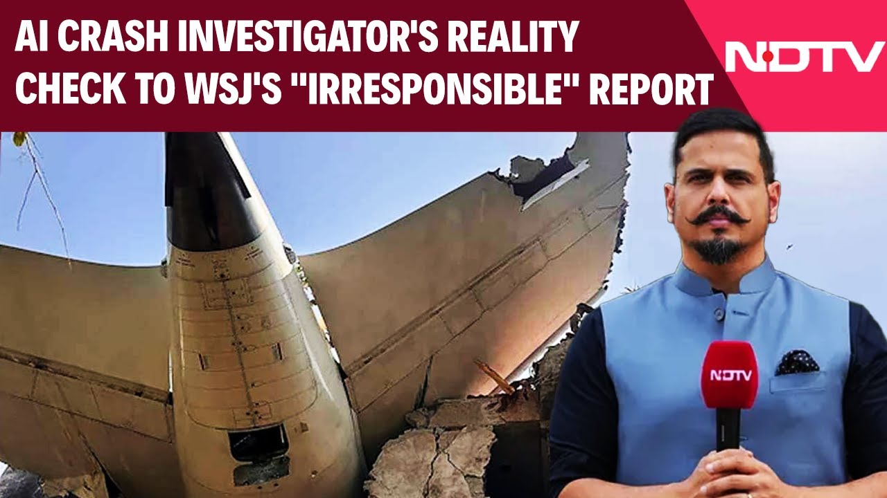 Air India Crash | WSJ Says Pilot Cutoff Fuel To Engines: India's Investigator Gives A Reality Check