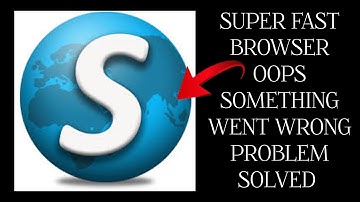 How To Solve Super Fast Browser App "Oops Something Went Wrong Please Try Again Later" Problem