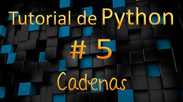 Tutorial de Python en Español # 5 - Cadenas