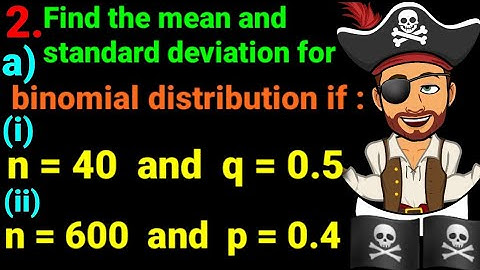 2.a) Find mean and s.d. for binomial distribution if i) n=40 & q=0.5 ii) n=600, p=0.4 #easymath #MSI