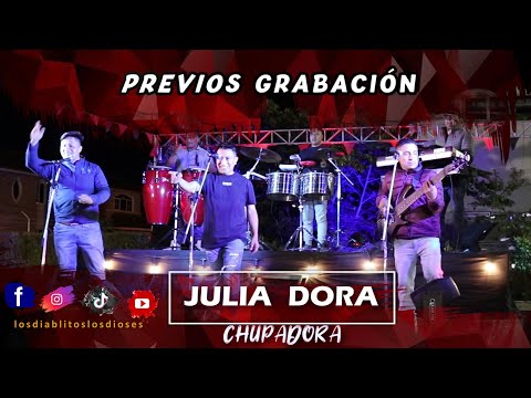 Previa Grabación /Julia Dora  (CHUPADORA) Los Diablitos