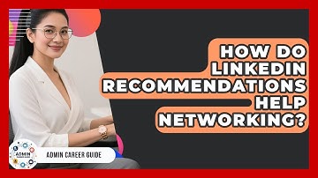 How Do LinkedIn Recommendations Help Networking? - Admin Career Guide