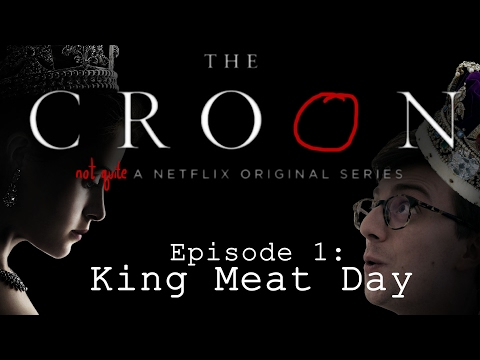 THE CROON Ep. 1: King Meat Day — A musical comedy backing track for Netflix's THE CROWN - THE CROON Ep. 1: King Meat Day — A musical comedy backing track for Netflix's THE CROWN