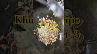 khurdi recipe part -3 #alhumdulillah #food #khurdi #cooking #chnnel #subhanallah #subscribe #support