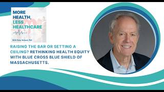 Raising the Bar or Setting a Ceiling Rethinking Health Equity with Blue Cross Blue Shield of MA