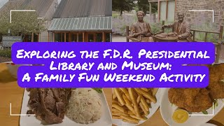 Exploring the F.D.R. Presidential Library and Museum: A Family Fun Weekend Activity