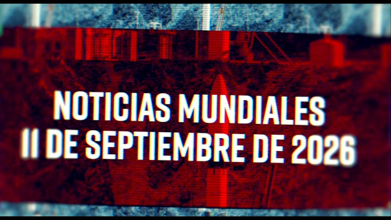 Noticias Mundiales 09/11/26