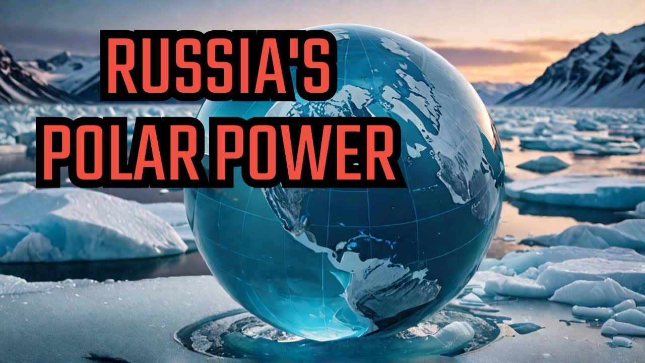 How Russia's Arctic Strategy Will Reshape the World