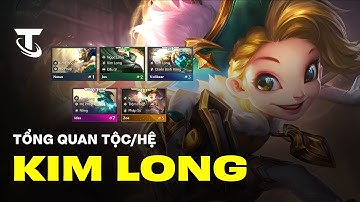 Tất tần tật về Kim Long | Tái hiện mùa 7.5: Thế Giới Rồng