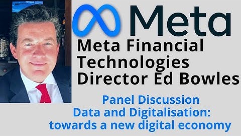 Global Director of Public Policy At Meta Financial Technologies, Ed Bowles; Data and Digitalisation.