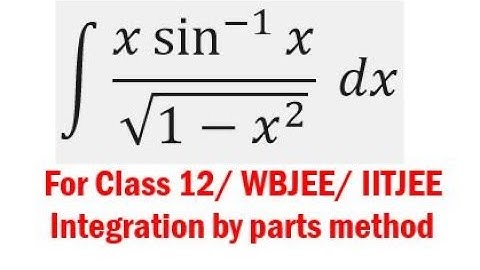 Integration 15 : Integration of x sin^-1 x /( root( 1-x^2)), Integration by parts, JBR online class