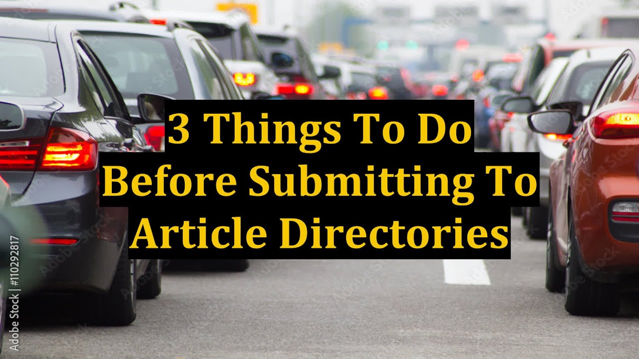 3 Things To Do Before Submitting To Article Directories - YouTube