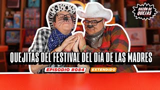 Buzón de quejas / Episodio 084 (Extendido) / Quejitas del festival del día de las madres