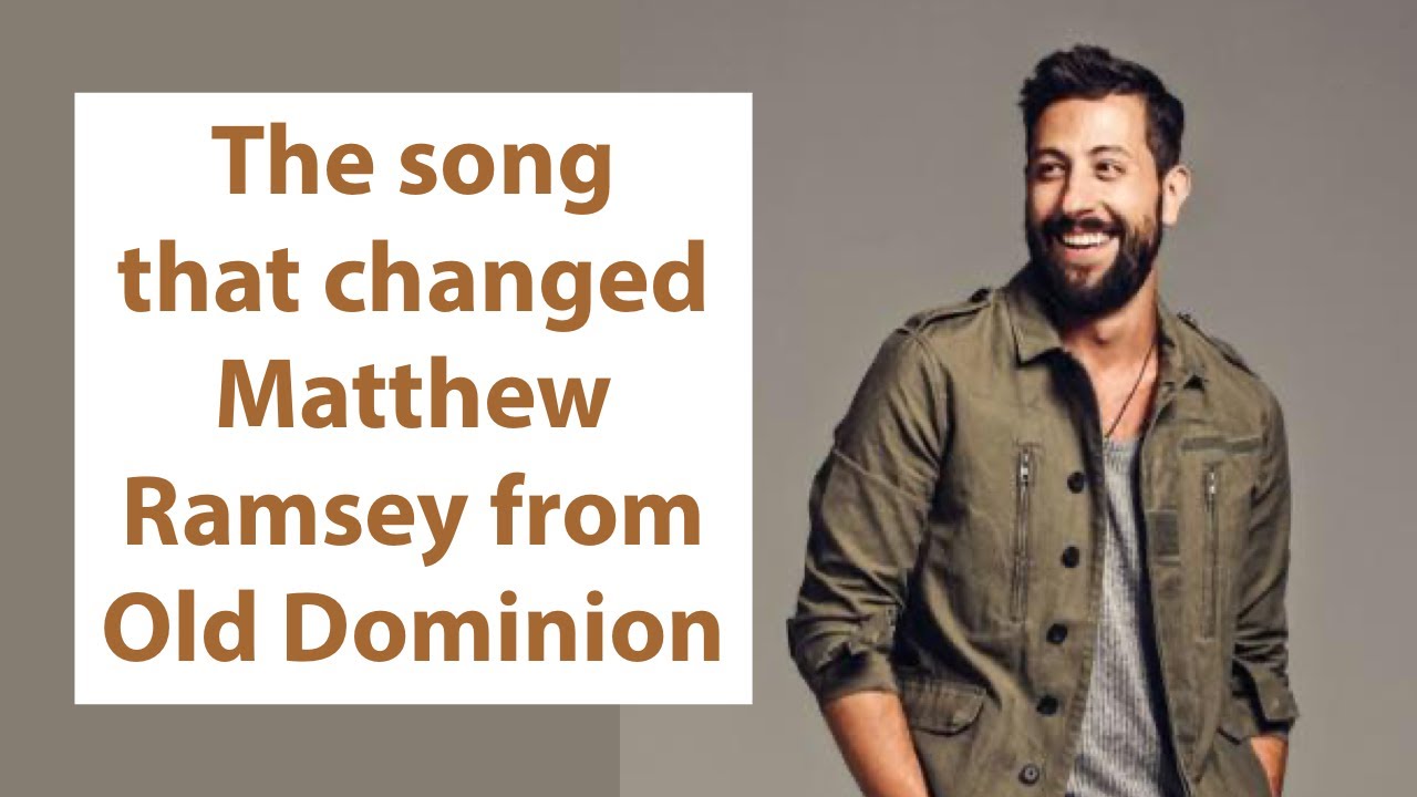 The Song that changed Matthew Ramsey from Old Dominion. YouTube