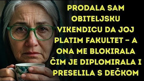 Prodala sam obiteljsku vikendicu da joj platim fakultet — a ona me blokirala čim je diplomirala i pr