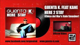 Guenta K. feat. Kane - Here 2 Stay (Chico del Mar's Italo Smasher)