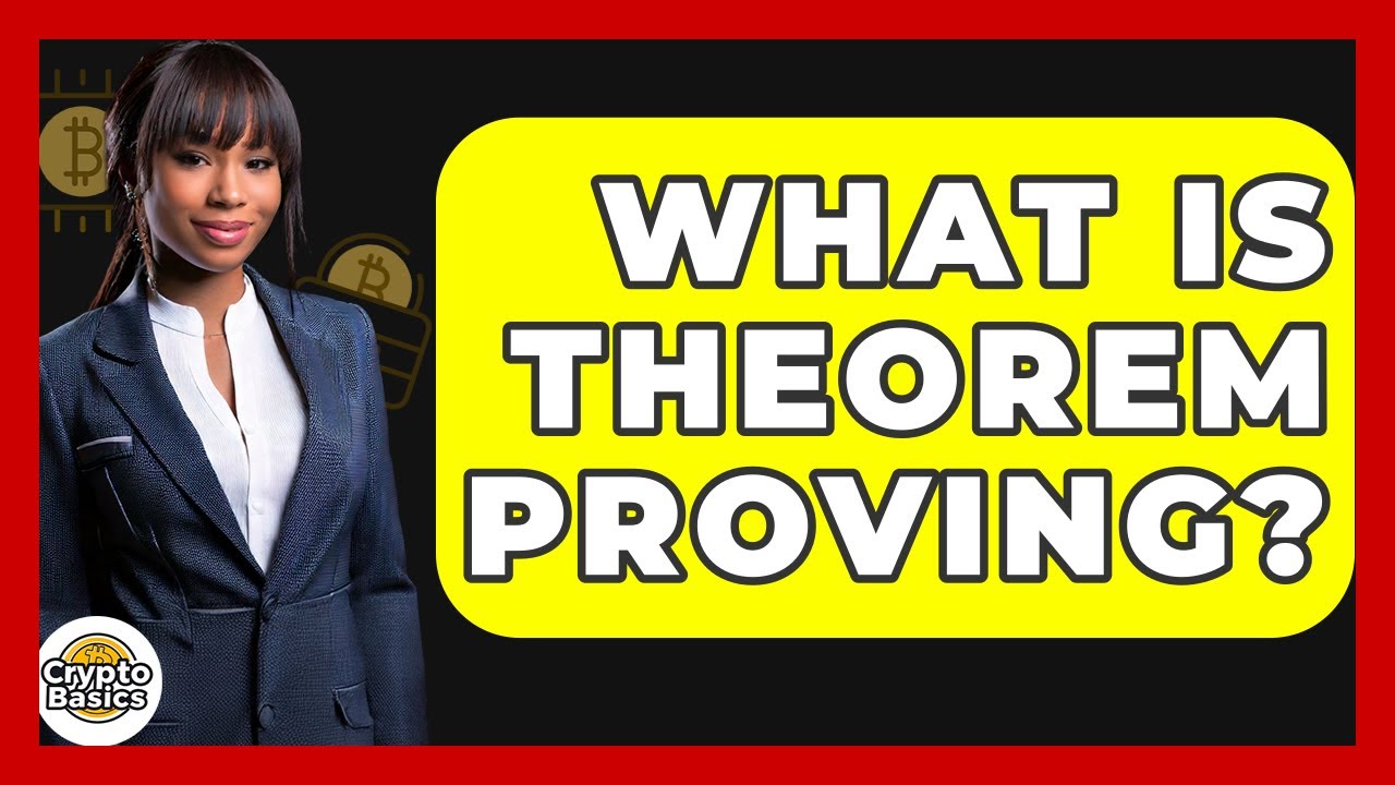 What Is Theorem Proving? - CryptoBasics360.com