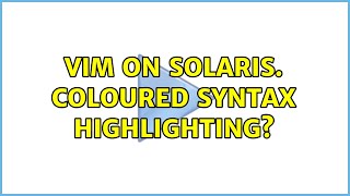 Vim on Solaris. Coloured syntax highlighting