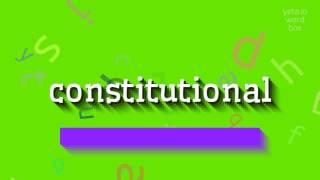 How to say "constitutional"! (High Quality Voices)