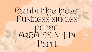 Cambridge igcse Business studies paper 0450/22/M/J/19 full discussion part1