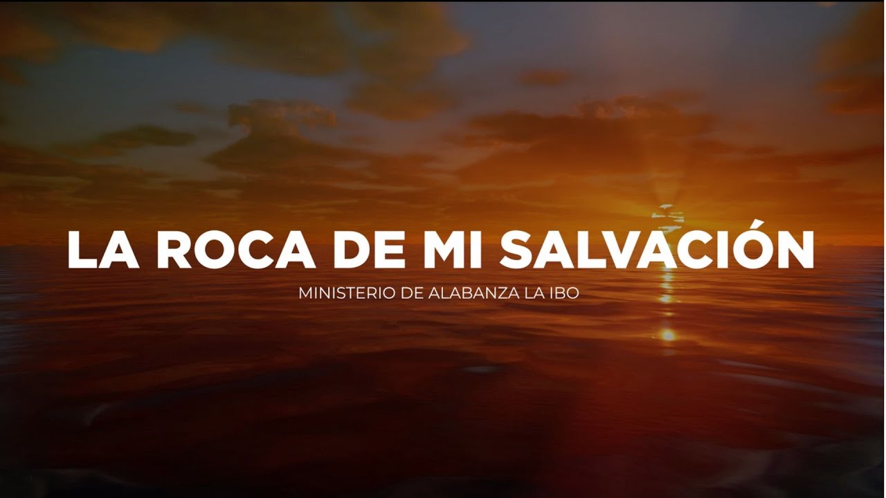 La Roca de mi salvación - La IBO (Video de letras)