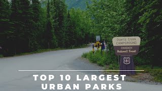 Top 10 | largest urban parks | biggest parks