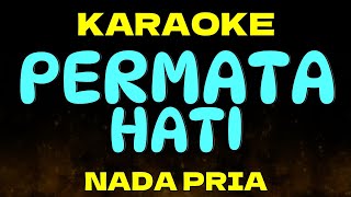 Download lagu PERMATA HATI Karaoke Dangdut Nada Cowok