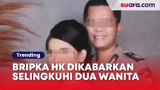 Sosok Bripka HK dan Kronologi Dugaan Perselingkuhannya dengan Dua Wanita