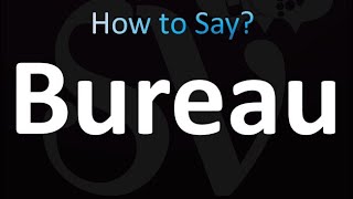 How To Pronounce Bureau Correctly