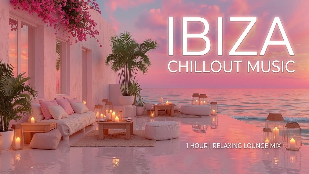 Ibiza Chillout Music | Cafe Del Mar Sunset Mix | Tropical Lounge