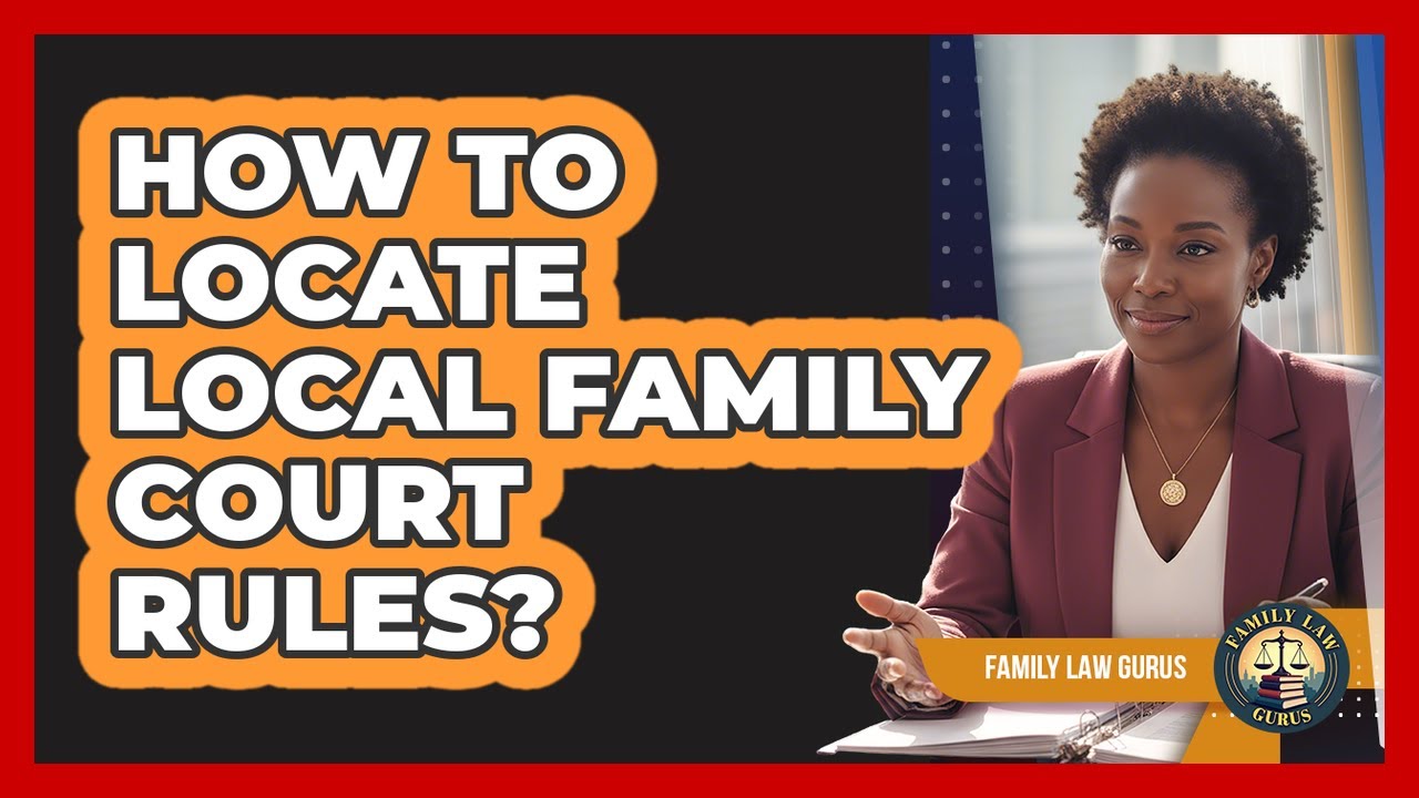 How To Locate Local Family Court Rules?