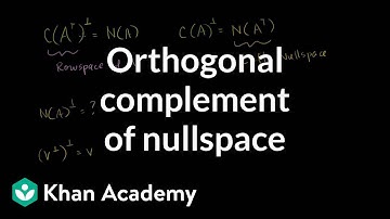 Orthogonal complement of the nullspace | Linear Algebra | Khan Academy