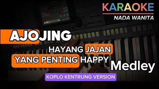 KARAOKE AJOJING MEDLEY - HAYANG JAJAN-YANG PENTING HAPPY || VERSI KOPLO KENTRUNG NADA WANITA