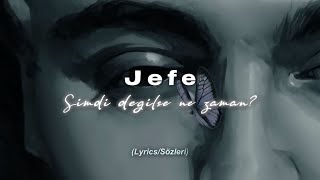 Jefe - Şimdi Değilse Ne Zaman? (Lyrics/Sözleri) Resimi