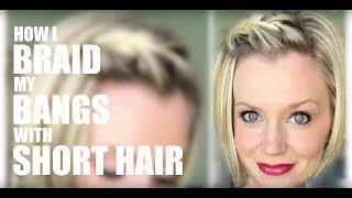 How I Braid My Bangs with Short Hair