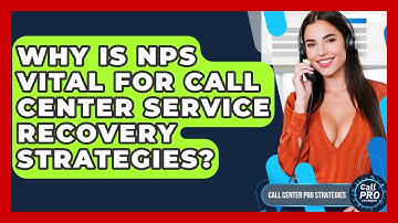 Why Is NPS Vital For Call Center Service Recovery Strategies? - Call Center Pro Strategies