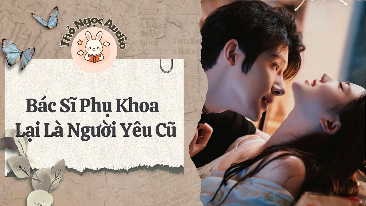 [Truyện Hay Audio] | Bác Sĩ Phụ Khoa Của Tôi Lại Là Người Yêu Cũ | Thỏ Ngọc Audio
