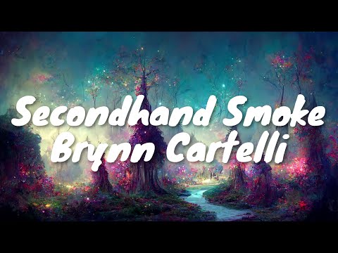 Brynn Cartelli – Secondhand Smoke (Lyrics) 💗♫