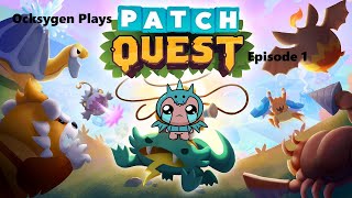 Ocksygen Plays Patch Quest Ep. 1 - A New Adventure