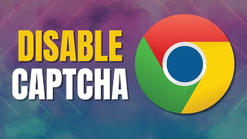 How to Disable Captcha on Google Chrome