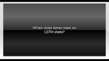 When does keras reset an LSTM state?