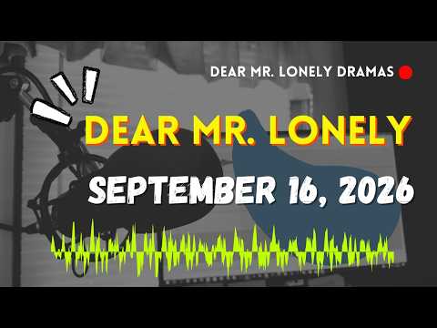 Dear Mr Lonely Dramas - September 16, 2026 | New Upload