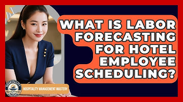 What Is Labor Forecasting For Hotel Employee Scheduling? - Hospitality Management Mastery
