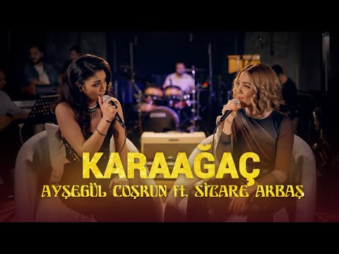 Ayşegül Coşkun ft. Sitare Akbaş - KARAAĞAÇ (Akustik)