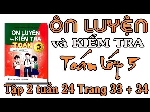 Video ÔN LUYỆN VÀ KIỂM TRA TOÁN LỚP 5 TẬP 2 TUẦN 24 PHẦN 1... - YouTube