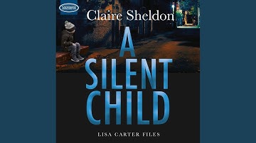 Chapter 16.4 & Chapter 17.1 - A Silent Child