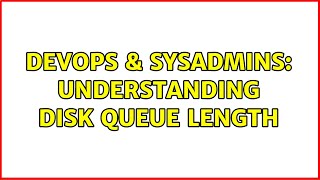 DevOps & SysAdmins: Understanding Disk Queue Length (3 Solutions!!)